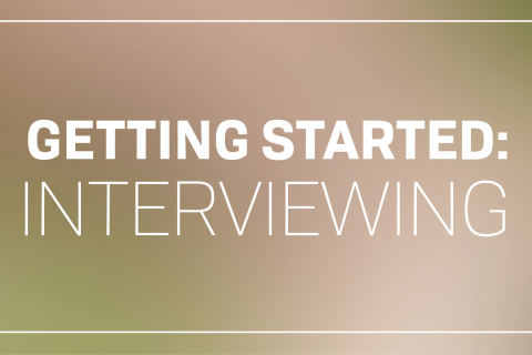 Getting Started: Interviewing