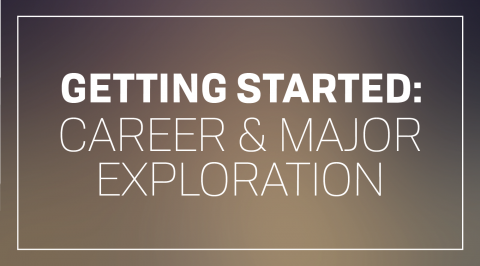 Getting Started: Career & Major Exploration